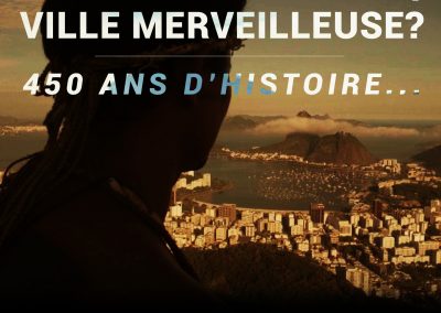 RIO, VILLE MERVEILLEUSE ? 450 ANS D’HISTOIRE